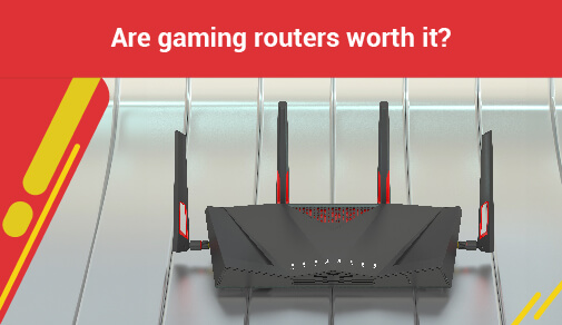 Are gaming routers worth it?