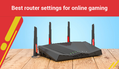 Best router settings for online gaming