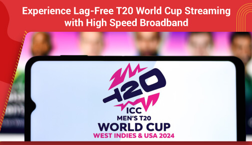 Get Ready for T20 World cup with High-Speed Broadband connection for Lag free live streaming?