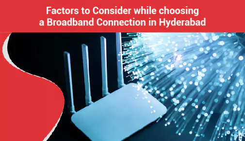 How To Choose the Best Broadband Connection in Hyderabad?