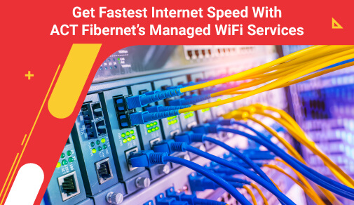 ACT Fibernet’s Managed WiFi Services