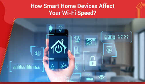 How Smart Home Devices Affect Your WiFi Speed?