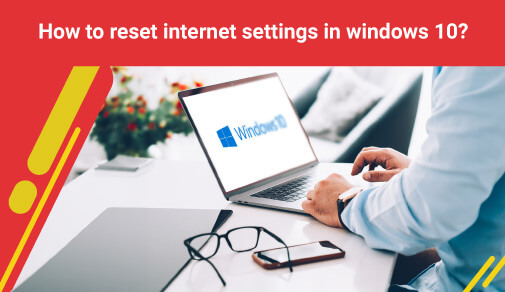 How to reset internet settings in windows 10?