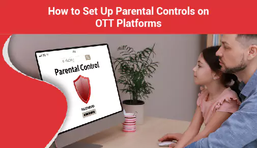 How to Set Up Parental Controls on OTT Platforms