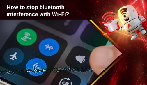 Comprehensive Guide on How to Stop Bluetooth Interference with WiFi