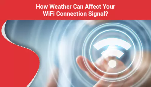 How Weather Can Affect Your WiFi Connection Signal?