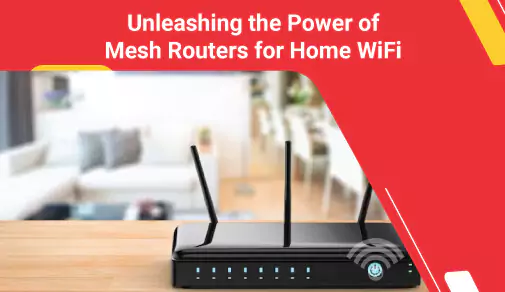 Different Types of Wi-Fi Mesh Routers You Can Install at Home