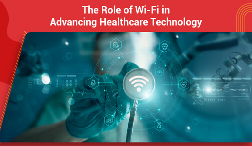 The Role of WiFi in Advancing Healthcare Technology