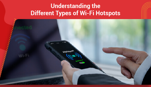 Understanding the Different Types of WiFi Hotspots