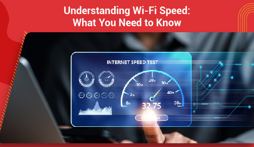 Understanding WiFi Speed: What You Need to Know