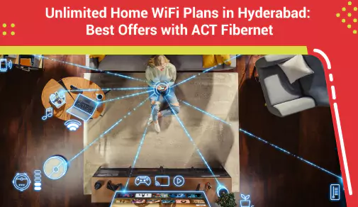 Unlimited WiFi Plans for Home in Hyderabad