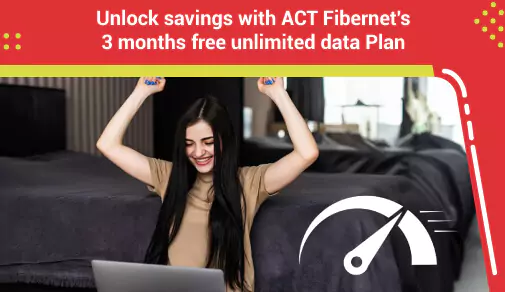 Act Fibernet's Free Unlimited Data for 3 Months - Plans, Offers