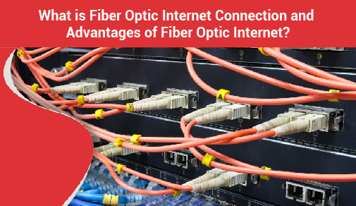 What is fiber optic internet connection and why it is the Future of Home Internet?