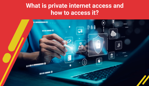 what is private internet access and how to access it?