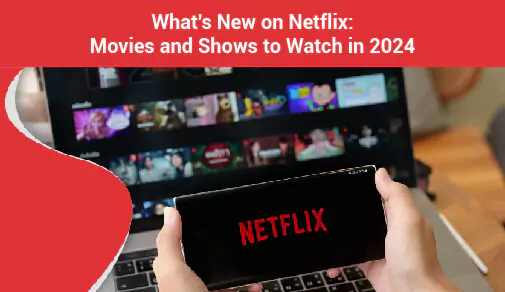 Netflix Movies and Shows to Watch in 2024