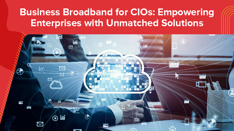 Business Broadband for CIOs