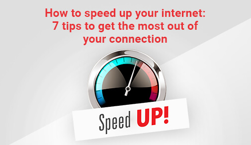 7 Simple Tricks To Speed Up Your Internet Connection