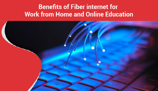 The Role of Fiber internet in Remote Work and Online Education