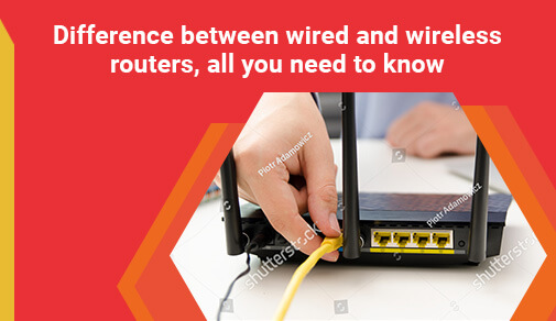 Difference Between Wired and Wireless Router