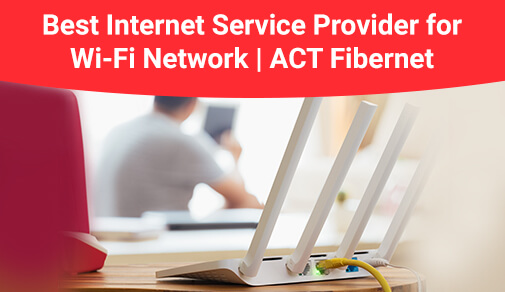 How to Choose the Best Internet Service Provider for Your Wi-Fi Connection?