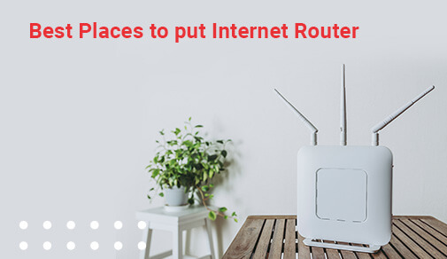 How to Place your Router to Get Best Internet Speeds