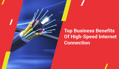 Benefits Of High-Speed Internet Connection