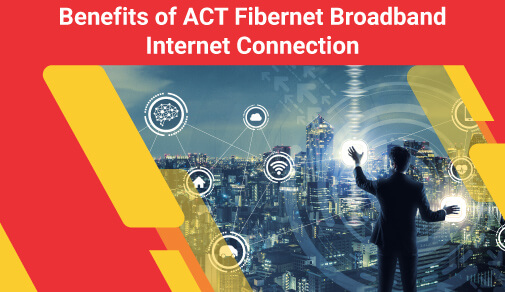 ACT Fibernet- Benefits & Uses