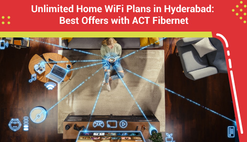 ACT- Best Unlimited Wifi Connection In Hyderabad