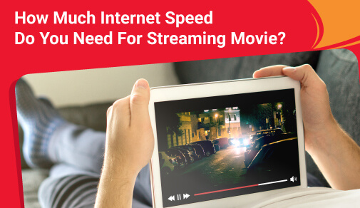 What Internet Speed Require For Streaming Movies?