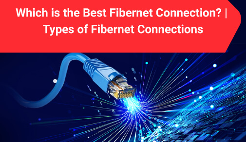 which fibernet connection is best